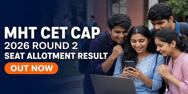 MHT CET CAP 2026 Round 2 Seat Allotment Out; Check Last Date to Accept Seat